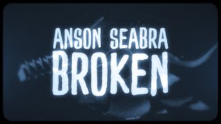 Anson Seabra  Broken Official Lyric Video [upl. by Clywd]