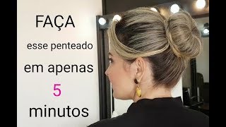 FAÃ‡A ESTE LINDO PENTEADO EM CINCO MINUTOS RÃPIDO LINDO E FÃCIL PASSO A PASSO [upl. by Bindman]