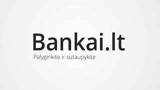 Bankailt  paskolos valiutų kursai indėliai bankinių produktų palyginimas [upl. by Archambault584]