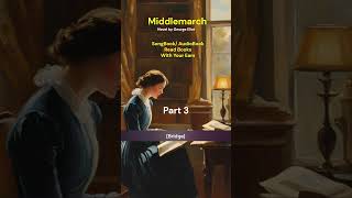 Middlemarch Part 3  Song  Novel by George Eliot women audiobook songbook classicnovels [upl. by Leahciam]