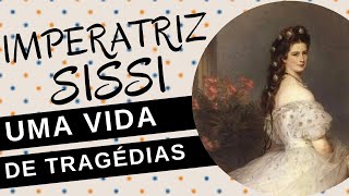 Mulheres na História 115 ELIZABETH DA BAVIERA A IMPERATRIZ SISSI uma vida de tragédias [upl. by Riegel]