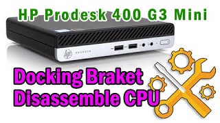 HP Prodesk 400 G3 Mini  Docking Braket amp disassemble CPU [upl. by Anaer]