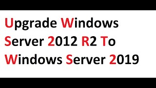 Upgrade Windows Server 2012 R2 to Windows Server 2019 [upl. by Nevetse913]