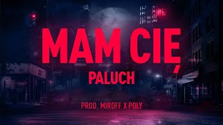 Paluch  Mam Cię prod Miroff x Poly [upl. by Stent]