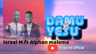 Israel M ft Alphan Malema Damu ya YESU official music [upl. by O'Kelly645]