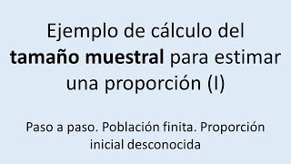 Ejercicio paso a pasa de la estimación del tamaño muestral cuando se está estimando una proporción [upl. by Carmena696]