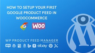 Woocommerce google feed manager basic setup [upl. by Seel748]