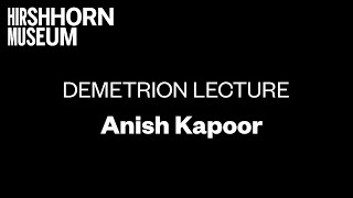 Anish Kapoor at Hirshhorn Demetrion Lecture [upl. by Daub]