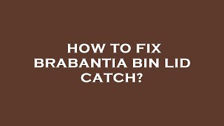 How to fix brabantia bin lid catch [upl. by Sofko305]