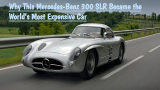 Why This MercedesBenz 300 SLR Became the World’s Most Expensive Car luxurycars mercedes luxury [upl. by Rayle]