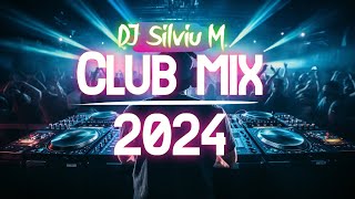 Music Mix 2024  Party Club Dance 2024  Best Remixes Of Popular Songs 2024 MEGAMIX DJ Silviu M [upl. by Viviane]