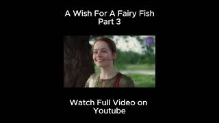 Magical Fish Girl Grants You THREE Wishes  Part 3  The Wish of the Fairy Movie Explained [upl. by Filberto]