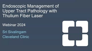 TFL Upper Tract Pathology Webinar  Dr Sri Sivalingam  ForTec Medical [upl. by Dnalhsa]