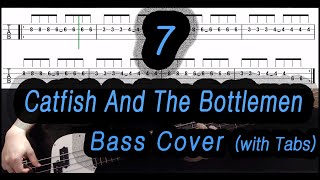 Catfish And The Bottlemen  7 Bass cover with tabs 047 [upl. by Aizirk331]