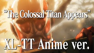 The Colossal Titan Appears「XLTT」｜Attack on Titan ANIME ver Ep 01  S1 [upl. by Ardnasirk439]