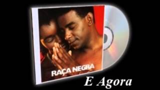 E Agora  Raça Negra [upl. by Elleron243]