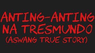 ANTINGANTING NA TRESMUNDO Aswang True Story [upl. by Philo]