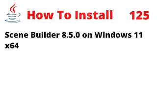 How To Install JavaFX Scene Builder 850 for JavaFX 8 on Windows 11 [upl. by Minor]