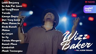 WIZZ BAKER  Lelah Berjuang  Full Album Terbaru 2024 [upl. by Valerle819]