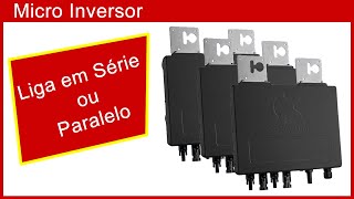 Micro Inversores Ligam em Série ou Paralelo [upl. by Cilurzo968]