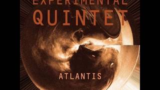 Experimental Quintet  Atlantis 2012 Full Album [upl. by Lupe]