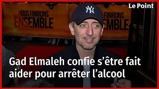 Gad Elmaleh confie s’être fait aider pour arrêter l’alcool [upl. by Schroeder]