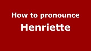 How to pronounce Henriette GermanyGerman  PronounceNamescom [upl. by Kendyl]