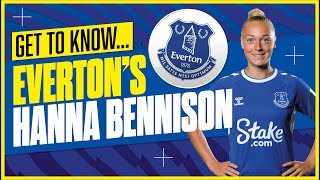 GET TO KNOW  EVERTONS HANNA BENNISON [upl. by Tilagram309]