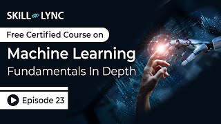 Machine Learning Fundamentals in Depth Beginner to Advanced Tutorial  Episode 23  SkillLync [upl. by Htidra]