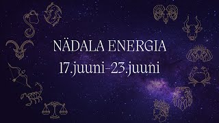 ⚡️ Nädala Energia ⚡️ 17juuni23juuni 🔮 12 Tähemärki 🔮 [upl. by Eednas]