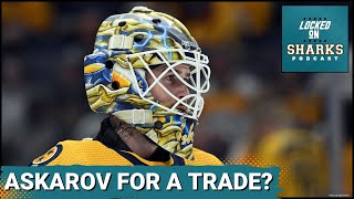 The San Jose Sharks Should Be In On A Yaroslav Askarov Trade From The Nashville Predators [upl. by Arahat]