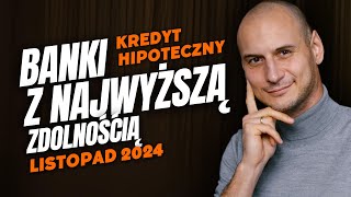 Ranking zdolności kredytowej listopad 2024 Gdzie dadzą Ci najwięcej [upl. by Normie]