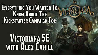 Victoriana RPGs Steampunk Fantasy Setting Comes To 5th Edition Dungeons amp Dragons With Alex Cahill [upl. by Retha]