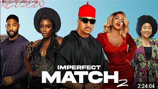 IMPERFECT MATCH 2  TRENDING NOLLYWOOD MOVIE 2024 IK OGBONNABOLAGI OGUMOLAreview [upl. by Edina65]