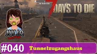 Tunnelzugangshaus  7 Days to Die  Gemeinschaftsserver deutsch 040 [upl. by Siskind]