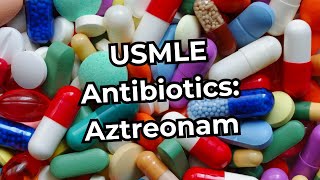 USMLE Step 1 Antibiotics Aztreonam [upl. by Abdul]