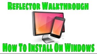 Reflector Walkthrough  How To Install on Windows [upl. by Namus480]