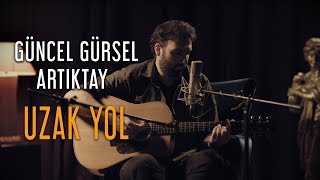 Güncel Gürsel Artıktay  Uzak Yol [upl. by Safir]