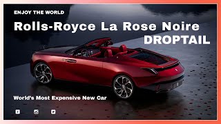 ROLLSROYCE La Rose Noire Droptail 32M  Worlds MOST EXPENSIVE new car  Enjoy The World ✤ M6 [upl. by Kussell]