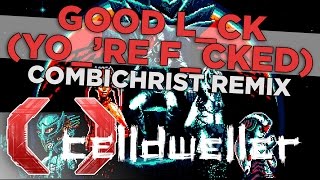 Celldweller  Good Lck Yore Fcked Combichrist Remix [upl. by Bullough716]