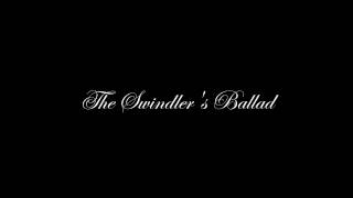 The Swindlers Ballad [upl. by Victor]