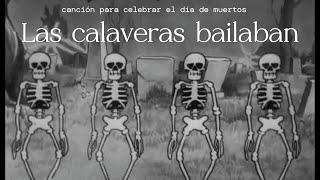 🎉 ¡Las Calaveras Bailaban 🎉 Canción Para Celebrar El Día De Muertos y Halloween [upl. by Nnaaihtnyc]