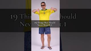 19 Things Men Should NEVER Wear Pt 1 [upl. by Sanjiv]