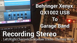 Behringer Xenyx 1002 USB to GarageBand  Stereo recording issue resolved [upl. by Anirod902]