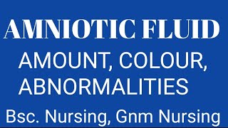 Amniotic Fluid  Amount Colours amp Abnormalities  B Sc Nursing amp GNM Nursing [upl. by Ishii]