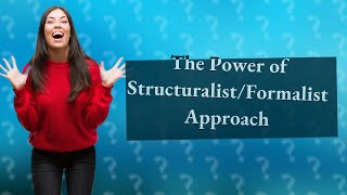 How Does the StructuralistFormalist Approach Enhance Literary Criticism [upl. by Packston]