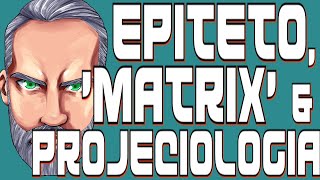 O MANUAL DE EPITETO O FILME MATRIX amp PROJECIOLOGIA [upl. by Gall]