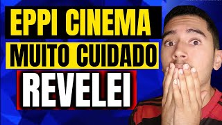 🔴EPPI CINEMA CUIDADO EPPI CINEMA VALE A PENA EPPI CINEMA É BOM EPPI CINEMA FUNCIONA MESMO [upl. by Ardnasyl411]