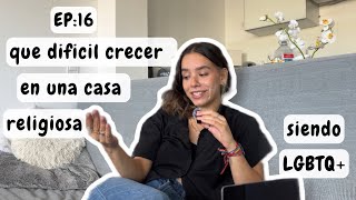 EP16 Crecer en una casa religiosa siendo LGBTQ⛪️ [upl. by Lorri]