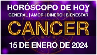 CANCER HOY  HORÓSCOPO DIARIO  CÁNCER HOROSCOPO DE HOY 15 DE ENERO DE 2024 [upl. by Daley]